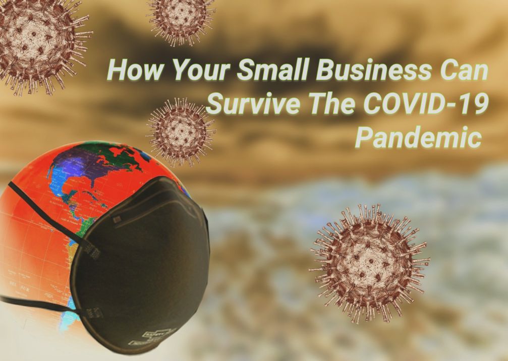 How Your Small Business Can Survive The COVID-19 Pandemic