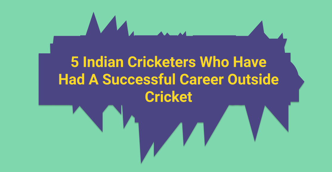 5 Indian Cricketers Who Have Had A Successful Career Outside Cricket