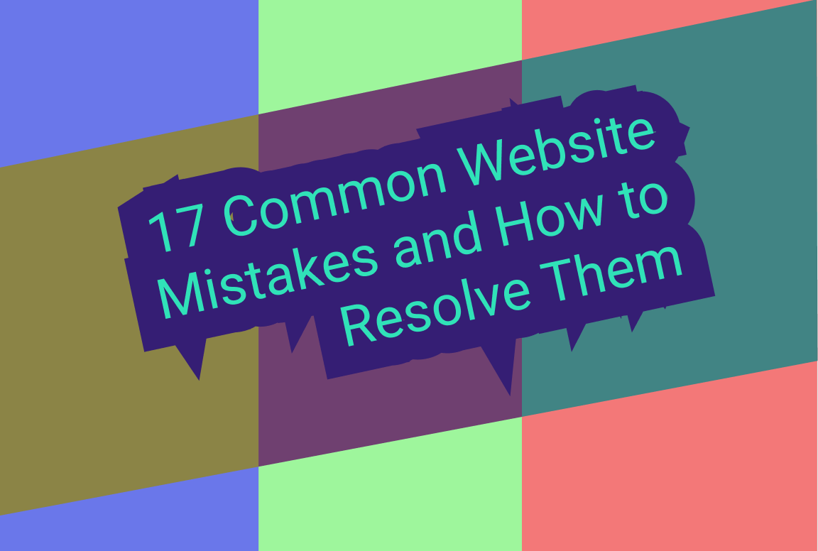 17 Common Website Mistakes and How to Resolve Them