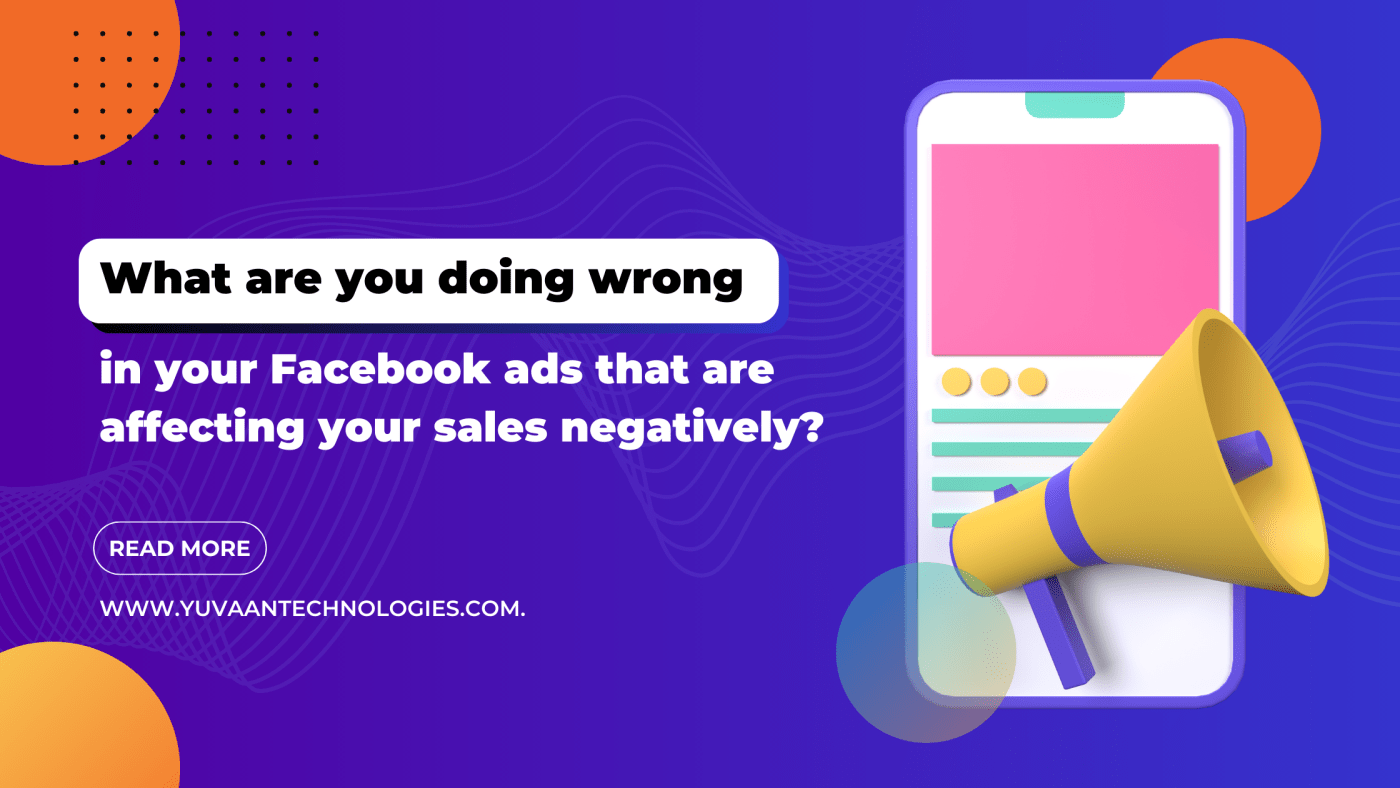 What are you doing wrong in your facebook ads that is affecting your sales negatively